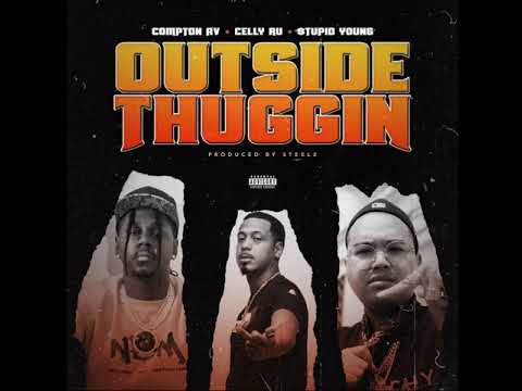 Compton Av X Celly Ru X $tupid Young - Outside Thuggin