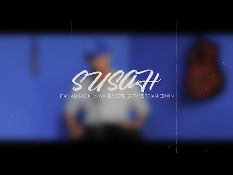 IFAN ALMAIDAH, WANRY & VERDIAN - SUSAH (OFFICIAL MUSIC VIDEO)