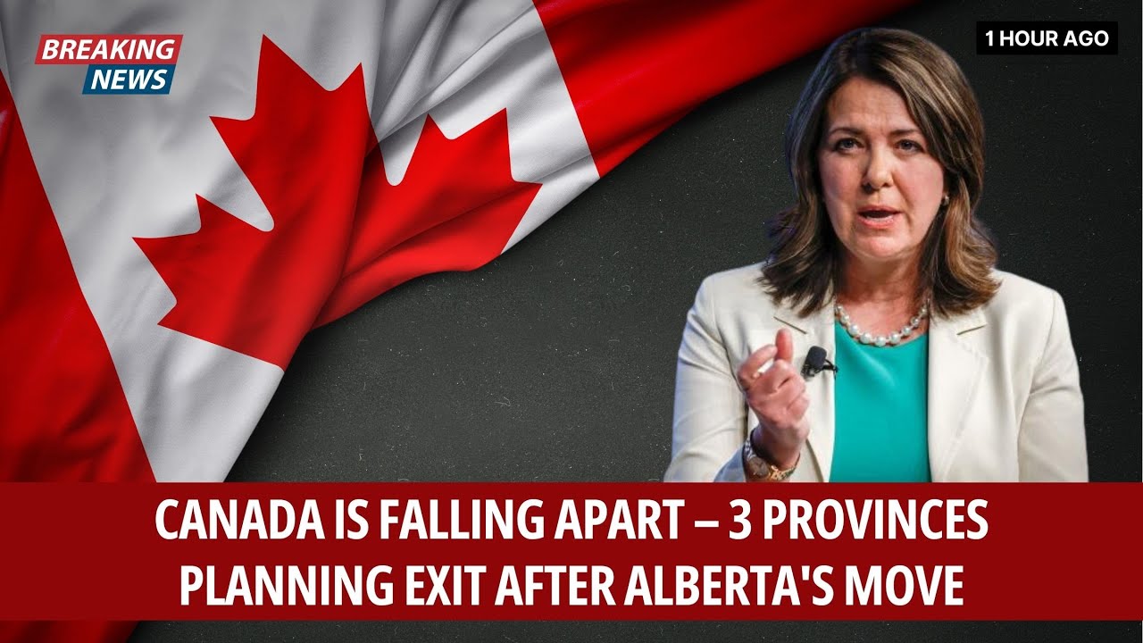 Canada Is FALLING APART – 3 Provinces Planning Exit After Alberta's Move