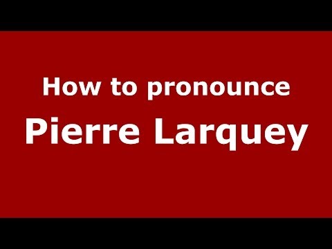 How to pronounce Pierre Larquey (French/France) - PronounceNames.com