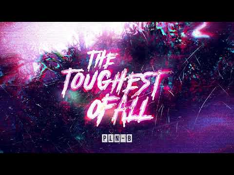 PLN-B - The Toughest Of All (OUT NOW)