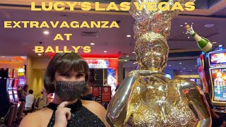 Extravaganza at Bally's with Lucy's Las Vegas!