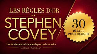 Stephen Covey. Les règles d'or. Les fondements du leadership et de la réussite. Livre audio complet