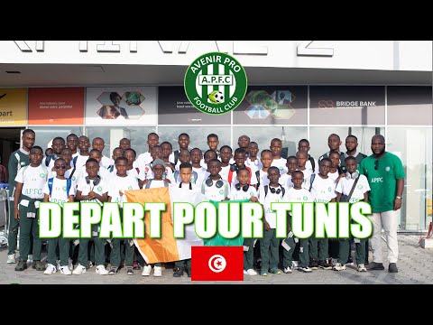 AVENIR PRO FC : DEPART POUR TUNIS U10 , U12 & U14