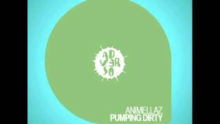 Animellaz - Pumping Dirty (Original Mix)