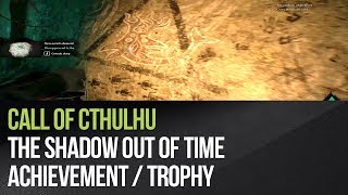 Call of Cthulhu - The Shadow Out of Time achievement / trophy