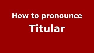 How to pronounce Titular
