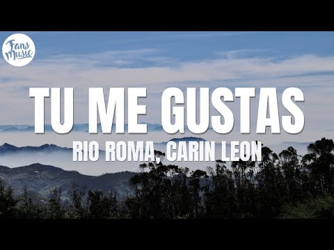 Río Roma, Carin Leon - Tú Me Gustas (Letra/Lyrics)