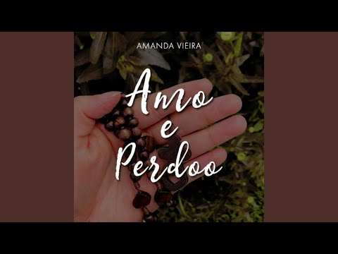 Amo E Perdoo - Amanda Vieira