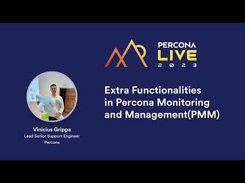 Extra Functionalities in Percona Monitoring and Management (PMM) — Vinicius Grippa