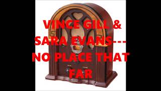 VINCE GILL &amp; SARA EVANS---NO PLACE THAT FAR