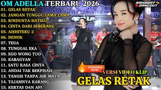 Download lagu ADELLA TERBARU - GELAS RETAK - JANGAN TUNGGU LAMA LAMA - OM ADELLA FULL ALBUM TERBARU 2026 mp3
