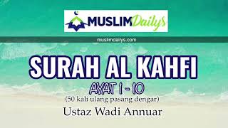Download lagu #3 SURAH AL KAHFI AYAT 1-10 50X سورة الكهف - USTAZ WADI ANNUAR mp3