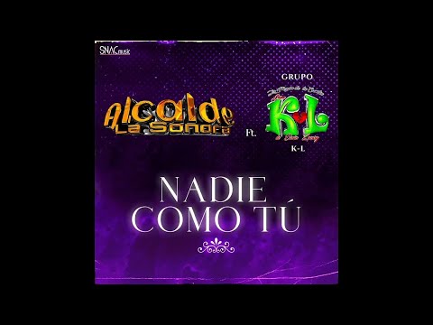 Alcalde La Sonora, Grupo KL - Nadie Como Tú (Audio Oficial)