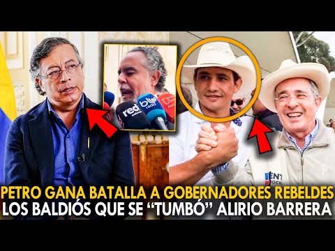 ¡ATENCIÓN! PETRO GANA BATALLA A GOBERNADORES REBELDES. LOS BALDIÓS QUE SE “TUMBÓ” ALIRIO BARRERA