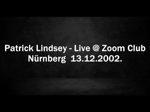 Patrick Lindsey - Live @ Zoom Club - Nürnberg 13.12.2002.