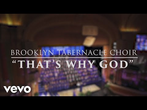 The Brooklyn Tabernacle Choir - That's Why God (Live)
