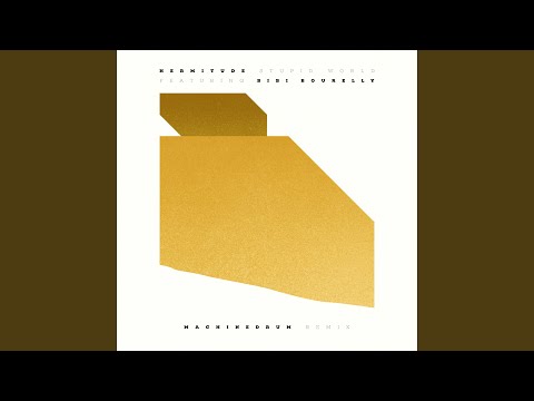 Hermitude Stupid World Feat Bibi Bourelly Machinedrum Remix