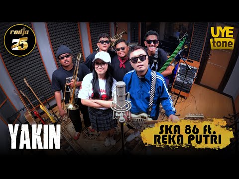 YAKIN [RADJA] - SKA 86 feat REKA PUTRI | UYE tone MUSIC VIDEO
