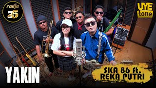 Download lagu YAKIN [RADJA] - SKA 86 feat REKA PUTRI | UYE tone MUSIC VIDEO mp3