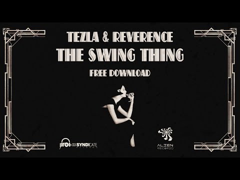 Tezla & Reverence - The Swing Thing (Original Mix) OFFICIAL VIDEO / FREE DOWNLOAD