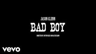 Jason Glenn - Bad Boy (Official Video)