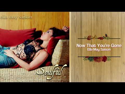 Ella May Saison - Now That You're Gone (Audio) 🎵 | Soulful