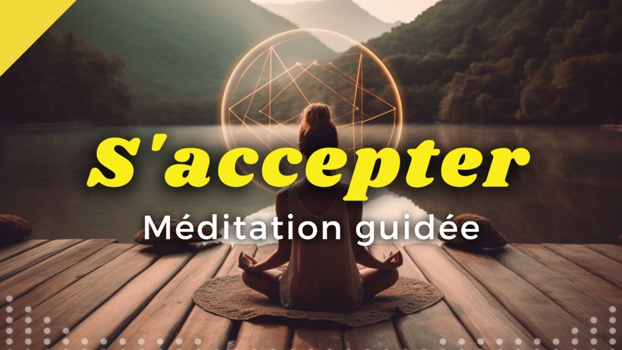 Méditation guidée Pronfonde pour Apprendre à s'accepter Soi Même