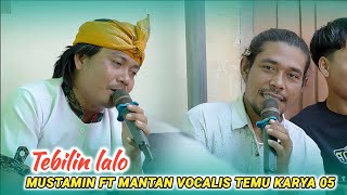 Download lagu Lagu sasak sedih Tebilin lalo_Mustamin ft mantan vocalis Temu karya 05 mp3