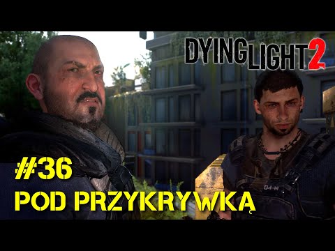 Dying Light 2 | Gameplay | Pod przykrywką (#36) | PL | Hard