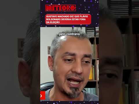 GUSTAVO MACHADO DIZ QUE FLÁVIO BOLSONARO DEVERIA ESTAR FORA DA ELEIÇÃO