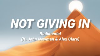 Rudimental (ft. John Newman &amp; Alex Clare) - Not Giving In (Lyrics)