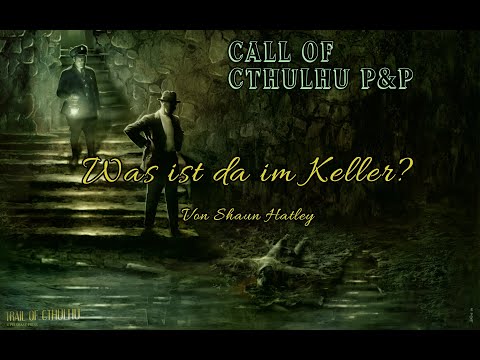Call of Cthulhu - Pen and Paper - Einstiege ins Entsetzen: Was ist da im Keller?