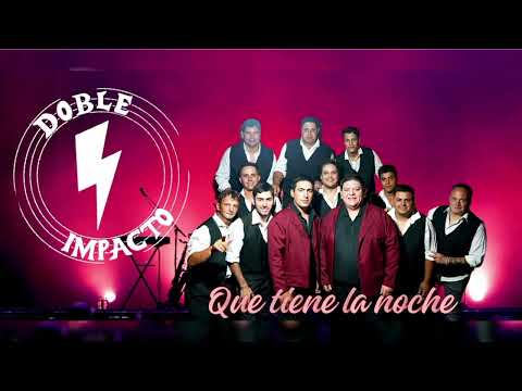 Doble Impacto - Que tiene la noche