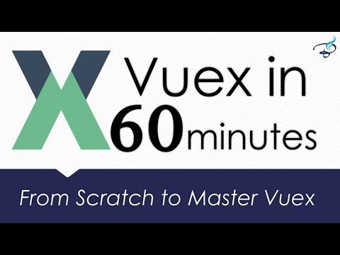 Master Vuex in Just 60 minutes | Vuejs Vuex from Scratch to Master
