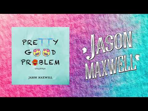 Jason Maxwell - Pretty Good Problem [Stripped] (Official Audio)