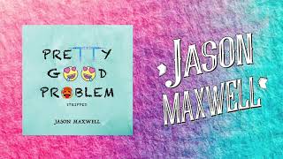 Jason Maxwell - Pretty Good Problem [Stripped] (Official Audio)