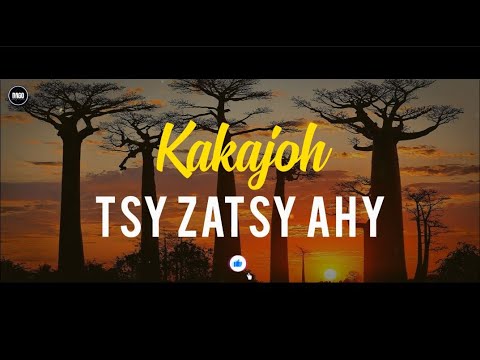 Tsy zatsy ahy ( Lyrics by DAGO Lyrics ) KAKAJOH