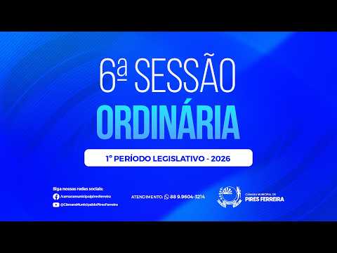 6ª Sessão Ordinária do 1º Período Legislativo de 2026