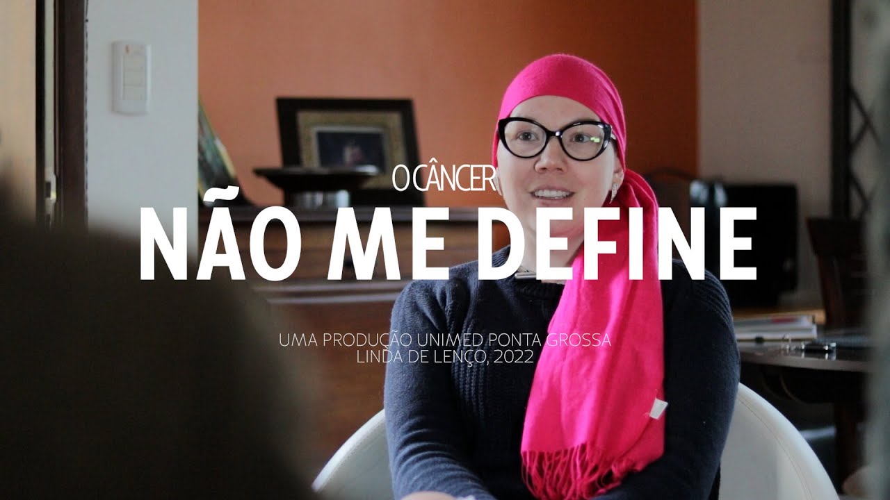 O Câncer não me Define | Documentário Linda de Lenço, filme de Unimed Ponta Grossa