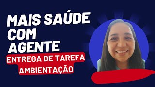 Mais Saúde com Agente_ Entrega de tarefa_ Ambientação