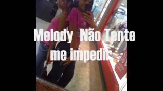 Melody Não tente me impedir - B.Açai Pimenta (Thaysinhah bbzinha)