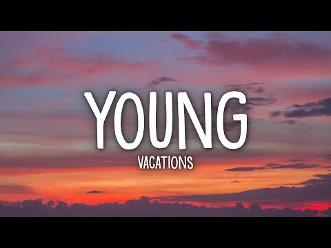 Vacations - Young (Lyrics)