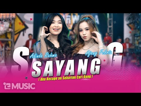 AJENG FEBRIA feat. ADINDA RAHMA - SAYANG | Aku Kecape'an Seharian Cari Uang (Official Music Live)