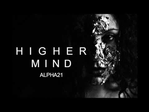 Alpha21 - Higher Mind 003 [Dark Progressive,Deep Techno,Deep House]