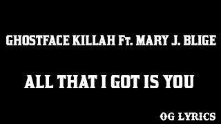 All That I Got Is You– Ghostface Killah Ft. Mary J. Blige(lyrics)