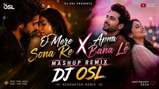 Download lagu O Mere Sona Re X Apna Bana Le ❤️ | Reggaeton Love Mashup Remix | DJ OSL mp3