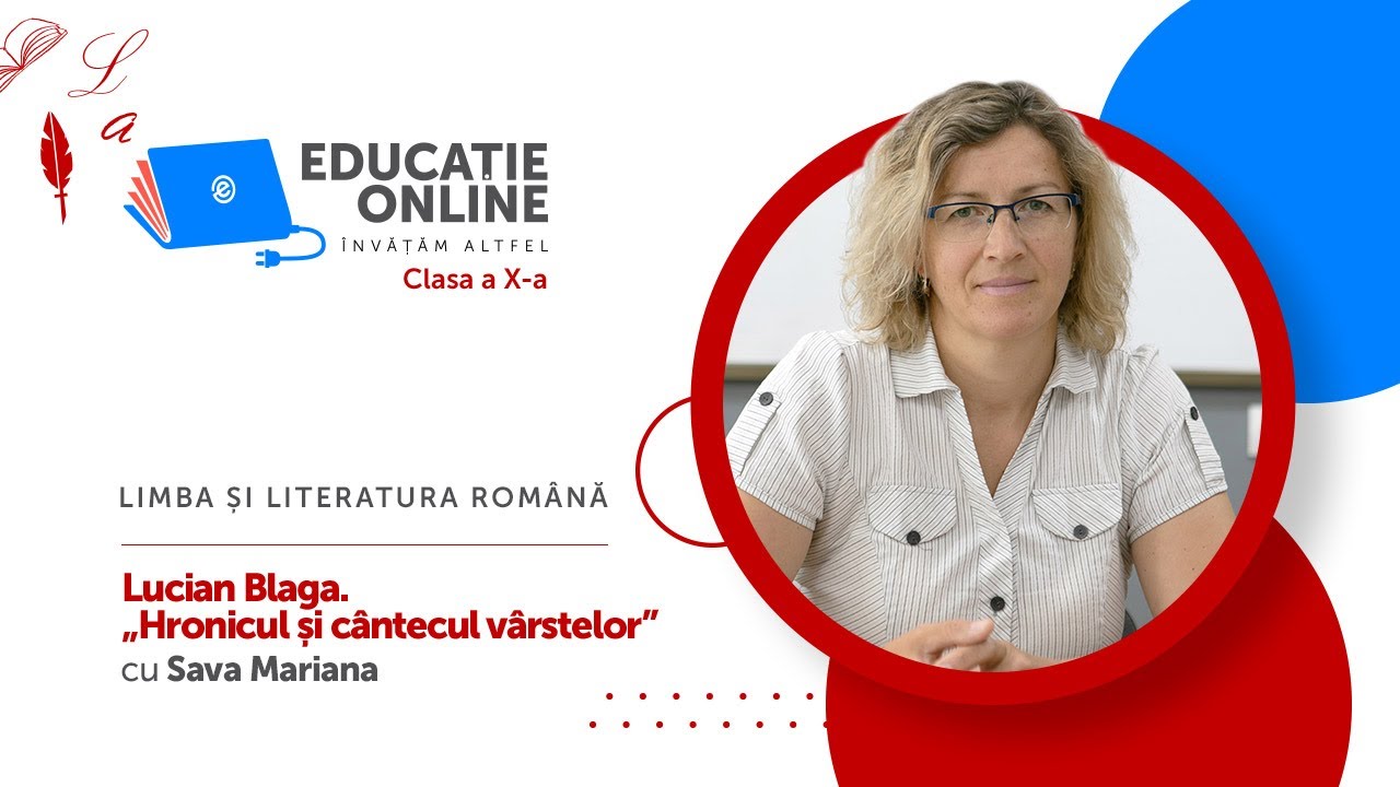 Limba ?i literatura român?, Clasa a X-a, Lucian Blaga. „Hronicul ?i cântecul vârstelor”