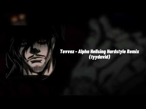 Tevvez - Alpha | Hellsing Hardstyle Remix (tyydavid)
