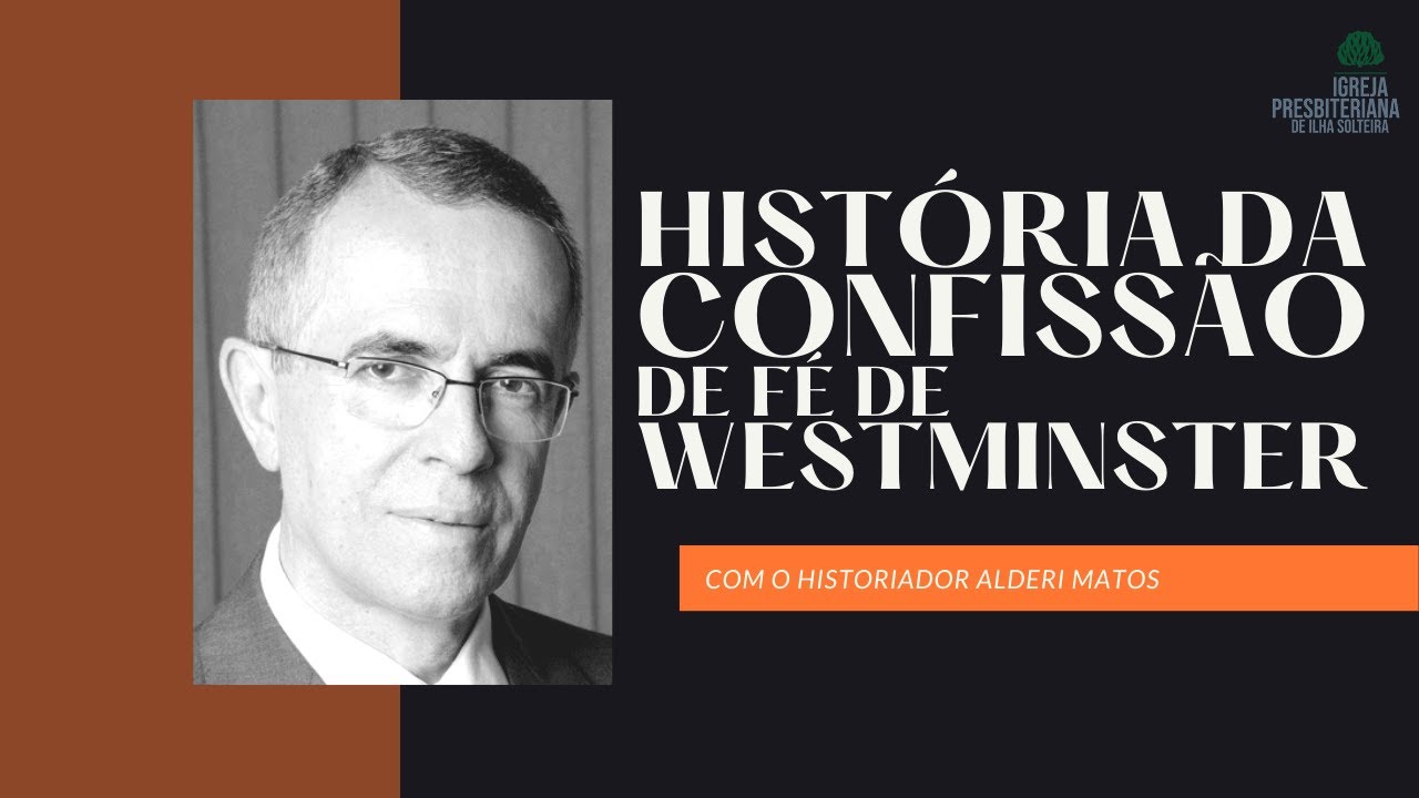 História da Confissão de Fé de Westminster - com Alderi Matos